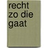 Recht zo die gaat