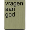 Vragen aan God by Egied Steylaerts