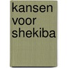 Kansen voor Shekiba by Marian Veldhuis