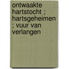 Ontwaakte hartstocht ; Hartsgeheimen ; Vuur van verlangen by Sara Wood