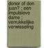 Donor of Don Juan? ; Een impulsieve dame ; Verrukkelijke verwisseling