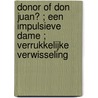 Donor of Don Juan? ; Een impulsieve dame ; Verrukkelijke verwisseling door Liz Ireland