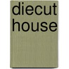 Diecut house by Unknown