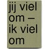 Jij viel om – Ik viel om