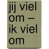 Jij viel om – Ik viel om by Robin van ’T. Haar