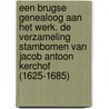 Een Brugse genealoog aan het werk. De verzameling stambomen van Jacob Antoon Kerchof (1625-1685) by Pieter Donche