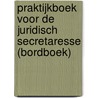 Praktijkboek voor de juridisch secretaresse (bordboek) by Unknown