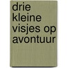 Drie kleine visjes op avontuur by Zwaantina Vink van der Hoeff
