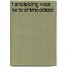 Handleiding voor kerkrentmeesters by Unknown