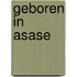 Geboren in Asase