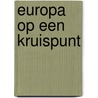 Europa op een kruispunt door Onbekend