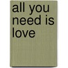 All You need is love door Onbekend