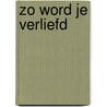 Zo word je verliefd by Cecelia Ahern