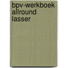 BPV-werkboek allround lasser by Unknown