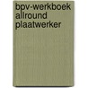 BPV-werkboek allround plaatwerker by Unknown