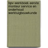 BPV-werkboek eerste monteur service en onderhoud werktuigbouwkunde by Unknown