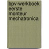 BPV-werkboek eerste monteur mechatronica by Unknown