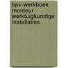 BPV-werkboek monteur werktuigkundige installaties door Onbekend