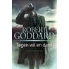 Tegen wil en dank door Robert Goddard