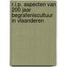 R.I.P. Aspecten van 200 jaar begrafeniscultuur in Vlaanderen door Onbekend