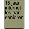 15 Jaar internet les aan Senioren by Anneke de Graaff