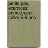 Petits pas, Exercices: Ecrire,tracer, coller 5-6 ans door Onbekend