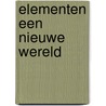 Elementen Een Nieuwe Wereld by Justin Gruijters