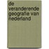 De veranderende geografie van Nederland