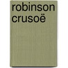 Robinson Crusoë door DaniëL. Defoe