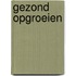 Gezond opgroeien