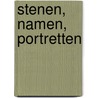 Stenen, namen, portretten by Luuk Steemers