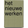 Het Nieuwe werken by Unknown