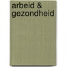 Arbeid & Gezondheid by Unknown