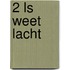 2 LS Weet Lacht