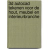 3D autoCAD tekenen voor de hout, meubel en interieurbranche door P.G.M. van de Laarschot