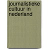 Journalistieke cultuur in Nederland door Onbekend