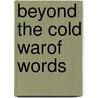 Beyond the cold warof words by Willem Th Oosterveld