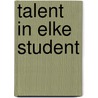 Talent in elke student door Evelien Schyvinck