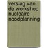Verslag van de workshop nucleaire noodplanning