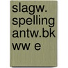 SLAGW. SPELLING ANTW.BK WW E by Unknown