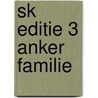SK EDITIE 3 ANKER FAMILIE by Unknown