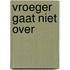 Vroeger gaat niet over