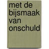 Met de bijsmaak van onschuld by Levity Peters