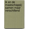 Ik en de maatschappij: Samen maar verschillend by Unknown