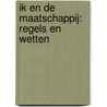 Ik en de maatschappij: Regels en wetten by Unknown