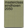 Masterclass Eindhoven 2050 door Marc Glaudemans
