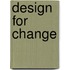 Design for change