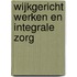 Wijkgericht werken en integrale zorg