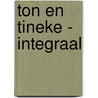 Ton en Tineke - Integraal door Onbekend