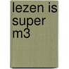Lezen is Super M3 door Marion van de Coolwijk